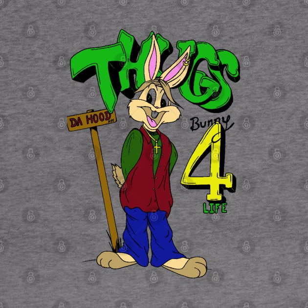 Thugs Bunny 4 Life by salesgod